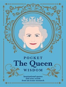 Pocket the Queen Wisdom (Us Edition): Inspirational Quotes and Wise Words from an Iconic Monarch