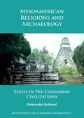 Mesoamerican Religions and Archaeology | Aleksandar Boskovic | 
