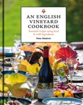 An English Vineyard Cookbook | Peter Gladwin ; Bridget Gladwin ; Richard Gladwin ; Oliver Gladwin ; Gregory Gladwin | 
