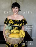 Eat Happy: 30-minute Feelgood Food | Melissa Hemsley | 
