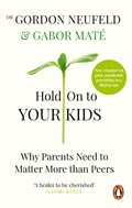 Hold on to Your Kids | Gabor Mate ; Gordon Neufeld | 