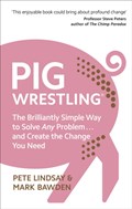 Pig Wrestling | Pete Lindsay ; Dr Mark Bawden | 
