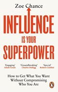 Influence is Your Superpower | Zoe Chance | 