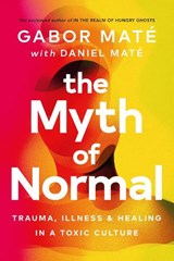 The myth of normal | Gabor Maté ; Daniel Maté | 9781785042720