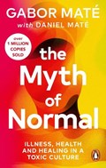 The Myth of Normal | Gabor Mate ; Daniel Mate | 