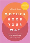 Motherhood Your Way | Hollie de Cruz | 