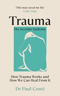 Trauma: The Invisible Epidemic | Dr Paul Conti | 