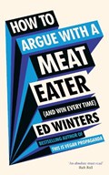 How to Argue With a Meat Eater (And Win Every Time) | Ed Winters | 