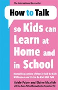 How to Talk so Kids Can Learn at Home and in School | Adele Faber ; Elaine Mazlish | 