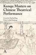 Kunqu Masters on Chinese Theatrical Performance | Josh Stenberg | 