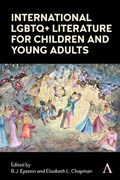International LGBTQ+ Literature for Children and Young Adults | B.J. Epstein ; Elizabeth Chapman | 