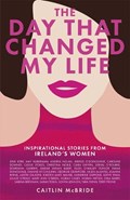 The Day That Changed My Life | Caitlin McBride | 
