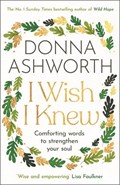 I Wish I Knew | Donna Ashworth | 