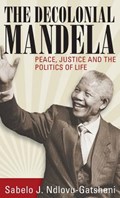 The Decolonial Mandela | Sabelo J. Ndlovu-Gatsheni | 