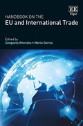 Handbook on the EU and International Trade | Sangeeta Khorana ; Maria Garcia | 