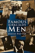 Famous Kirkcaldy Men | David Potter | 
