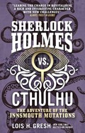 Sherlock Holmes vs. Cthulhu: The Adventure of the Innsmouth Mutations | Lois H. Gresh | 