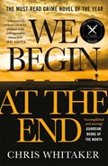 We Begin at the End | Chris Whitaker | 
