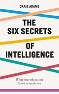 The Six Secrets of Intelligence | Craig Adams | 