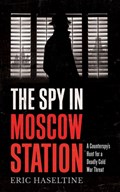 The Spy in Moscow Station | Eric Haseltine | 