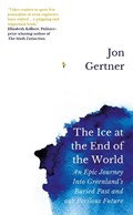The Ice at the End of the World | Jon Gertner | 