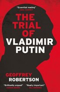 The Trial of Vladimir Putin | Qcrobertson Geoffrey | 