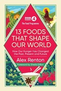 The Food Programme: 13 Foods that Shape Our World | Alex Renton | 