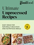 Good Food: Ultimate Unprocessed Recipes | Good Food | 