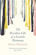 The Peculiar Life of a Lonely Postman | THERIAULT, Denis&, Liedewy Hawke (translation) | 