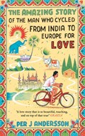 The Amazing Story of the Man Who Cycled from India to Europe for Love | Per J Andersson | 