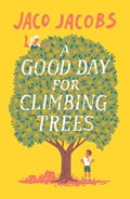 A Good Day for Climbing Trees | Jaco Jacobs | 