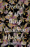 Orchid & the Wasp | Caoilinn Hughes | 