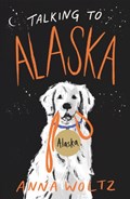 Talking to Alaska | Anna Woltz | 