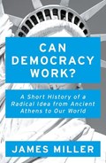 Can Democracy Work? | Prof. James Miller | 