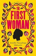 The First Woman | Jennifer Nansubuga Makumbi | 