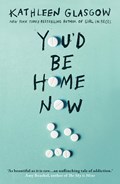 You'd be home now | kathleen glasgow | 
