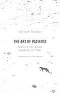 The Art of Patience | Sylvain Tesson | 