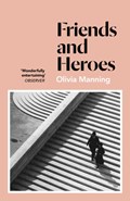 Friends And Heroes | Olivia Manning | 