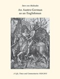 An Austro-German as an Englishman. A Life, Times, and Commentaries | Imre von Maltzahn | 