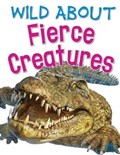 Wild About Fierce Creatures | Rosie Neave | 