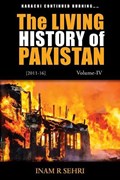 The Living History of Pakistan (2011 - 2016) | Inam R. Sehri | 