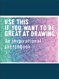 Use This If You Want to Be Great at Drawing | Carroll, Henry ; Leamy, Selwyn | 