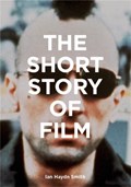 The Short Story of Film | Ian Haydn Smith | 