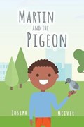 Martin and the Pigeon | Joseph McIver | 
