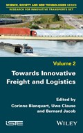 Towards Innovative Freight and Logistics | Corinne Blanquart ; Uwe Clausen ; Bernard Jacob | 