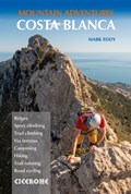 Costa Blanca Mountain Adventures : ridge scrambles, via ferrata, canyoning, sport climbing, trad-climbing, hiking, trail running and mountain biking. | EDDY, Mark | 