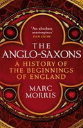 The anglo-saxons: a history of the beginnings of england | Marc Morris | 