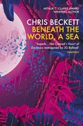 Beneath the World, a Sea | Chris Beckett | 