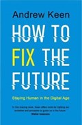 How to Fix the Future | KEEN, Andrew | 