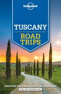 Lonely Planet Tuscany Road Trips | Lonely Planet ; Duncan Garwood ; Virginia Maxwell ; Nicola Williams | 